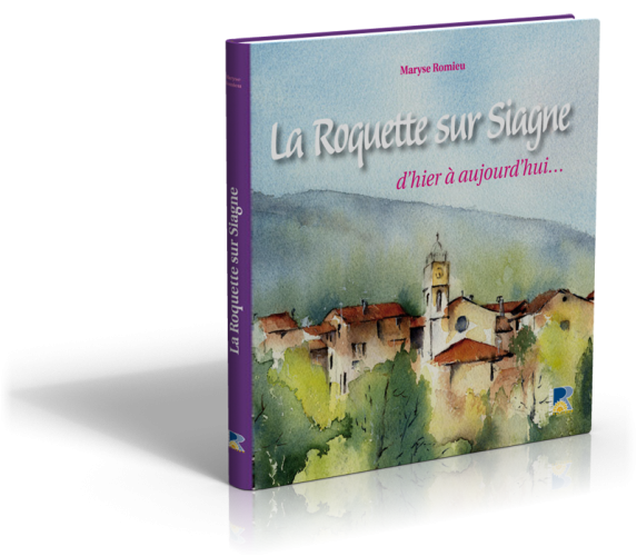 LA ROQUETTE-SUR-SIAGNE D’HIER A AUJOURD’HUI